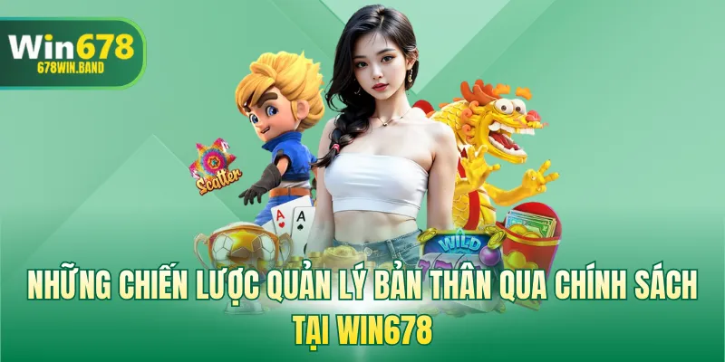 Những chiến lược quản lý bản thân qua chính sách tại WIN678
