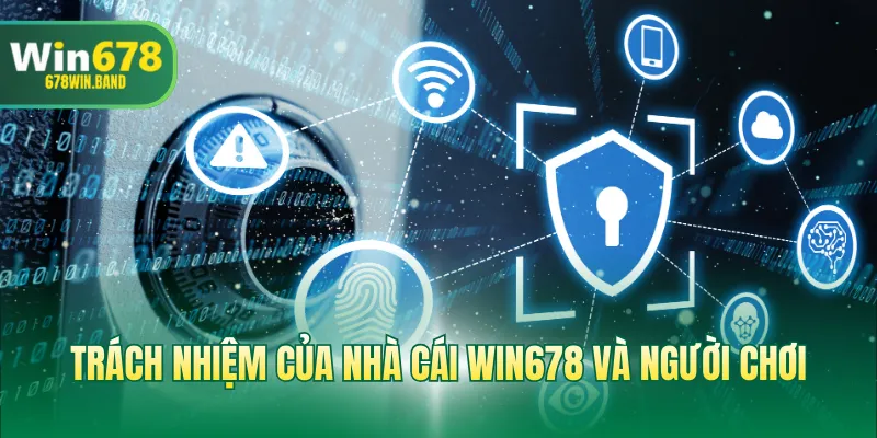 Trách nhiệm của nhà cái WIN678 và người chơi